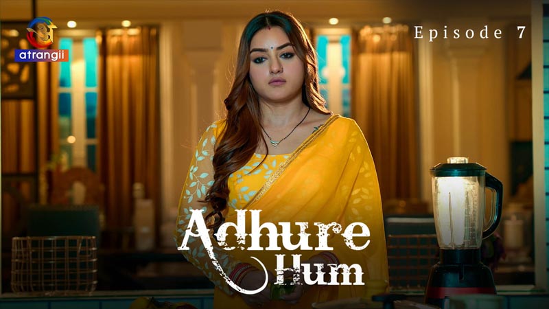 Adhure Hum | Season 01 | Episode 07